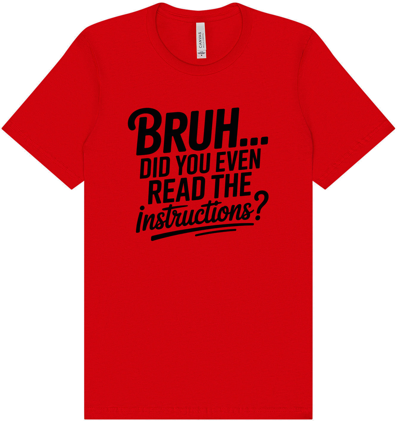 Bruh, Instructions? Adult Bella Canvas Shirt