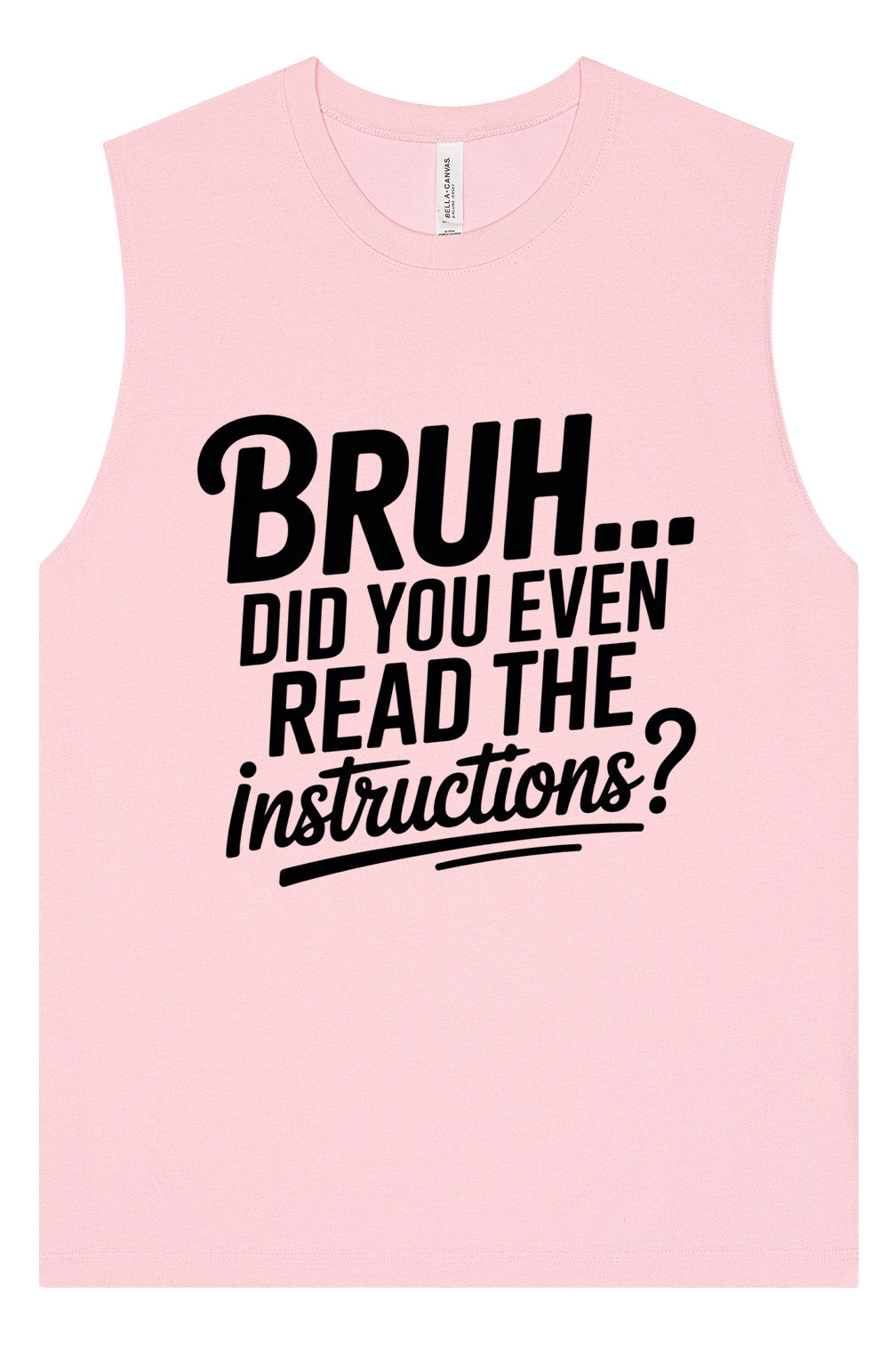 Bruh, Instructions? Muscle Tank