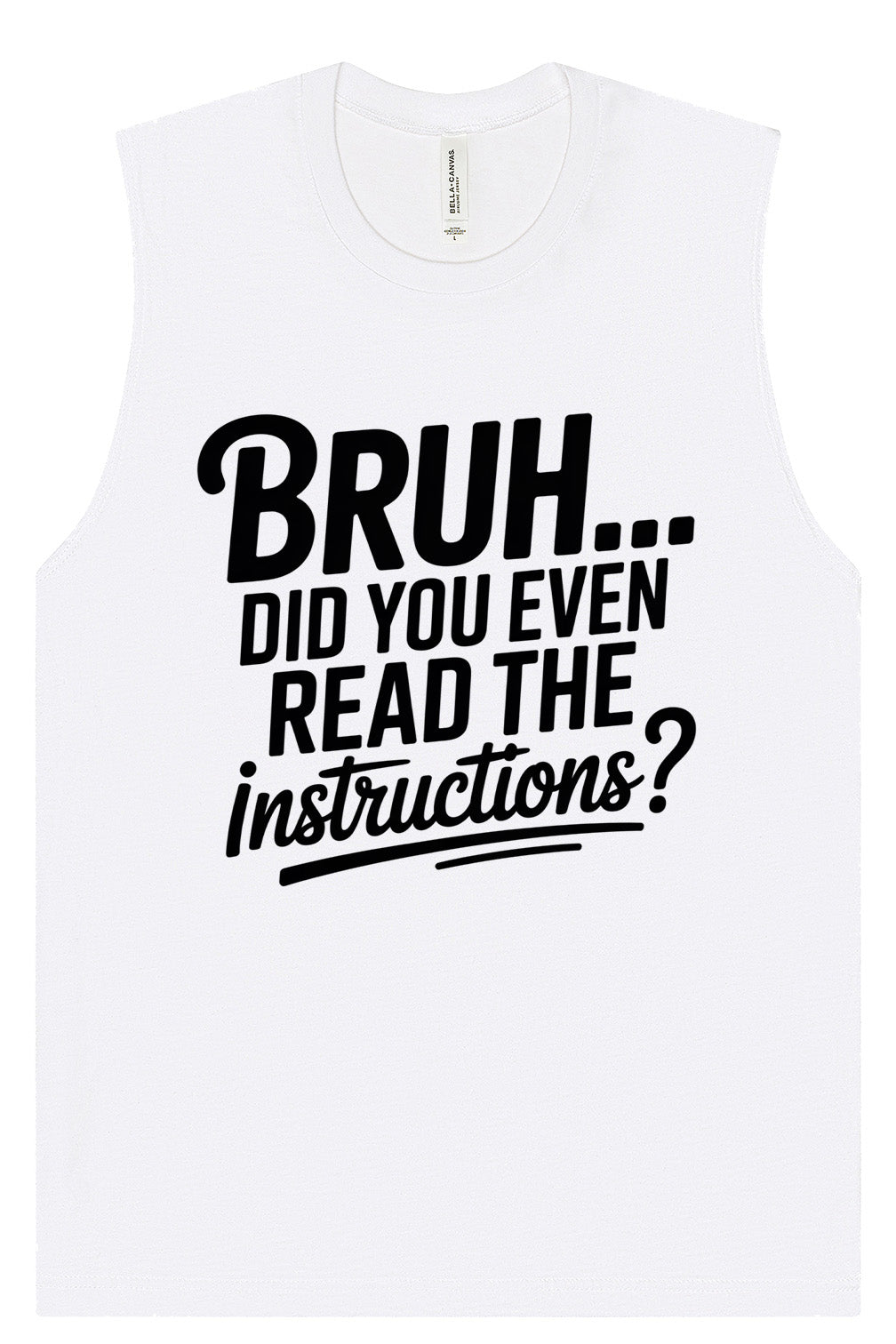 Bruh, Instructions? Muscle Tank