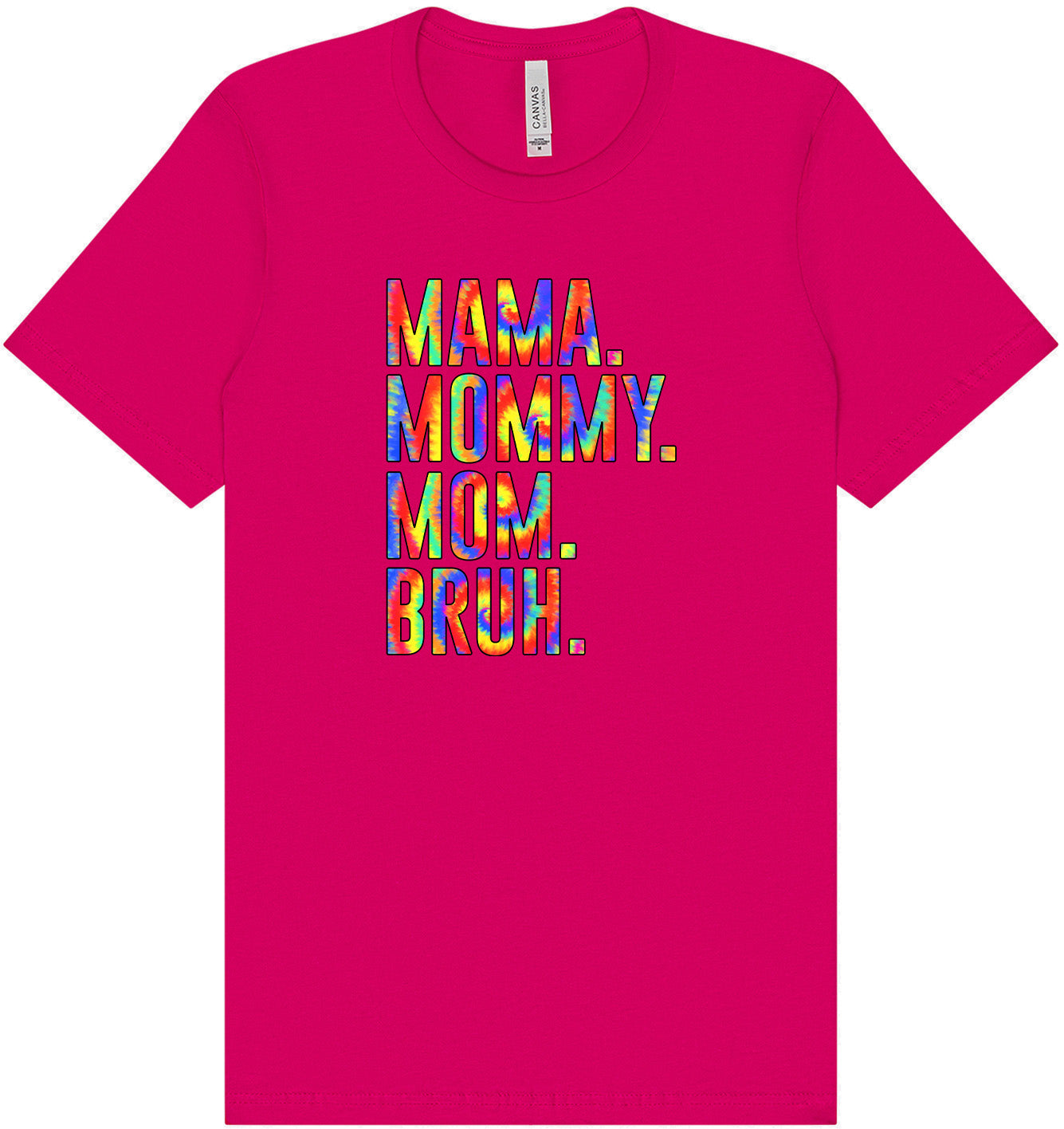 Tie Dye Mom Bruh Adult Bella Canvas Shirt