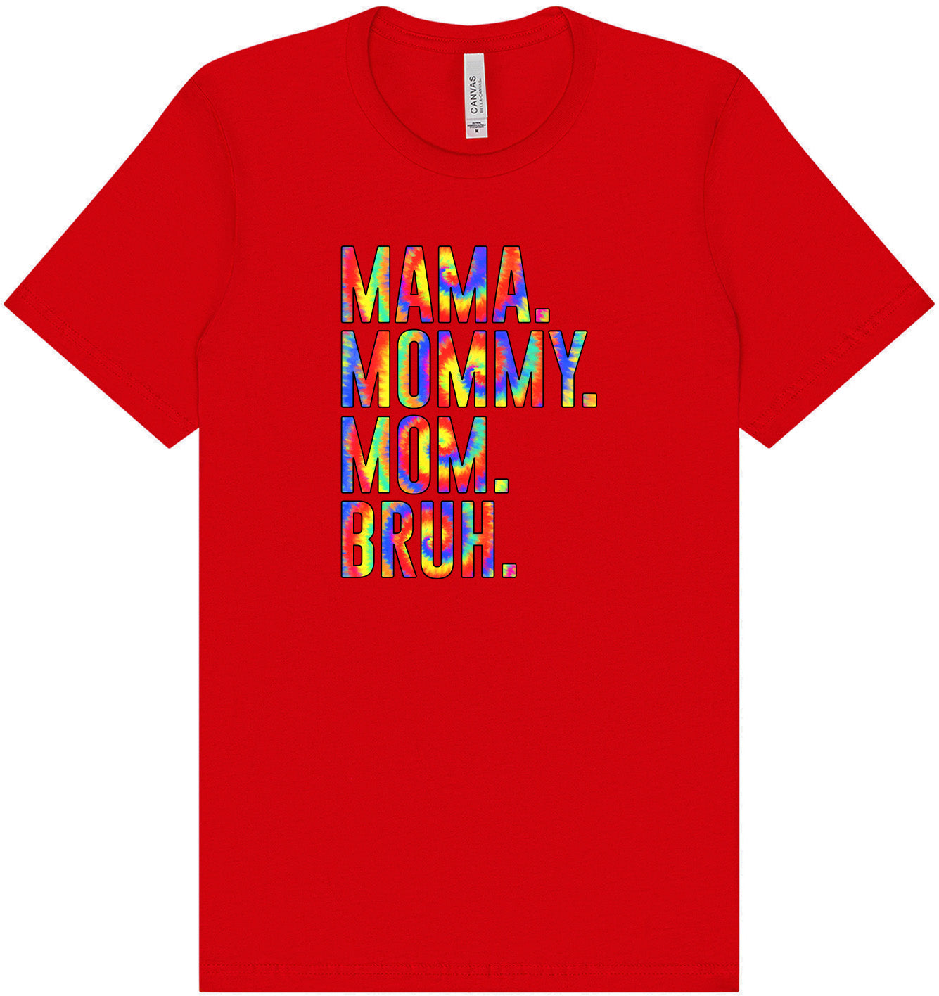 Tie Dye Mom Bruh Adult Bella Canvas Shirt