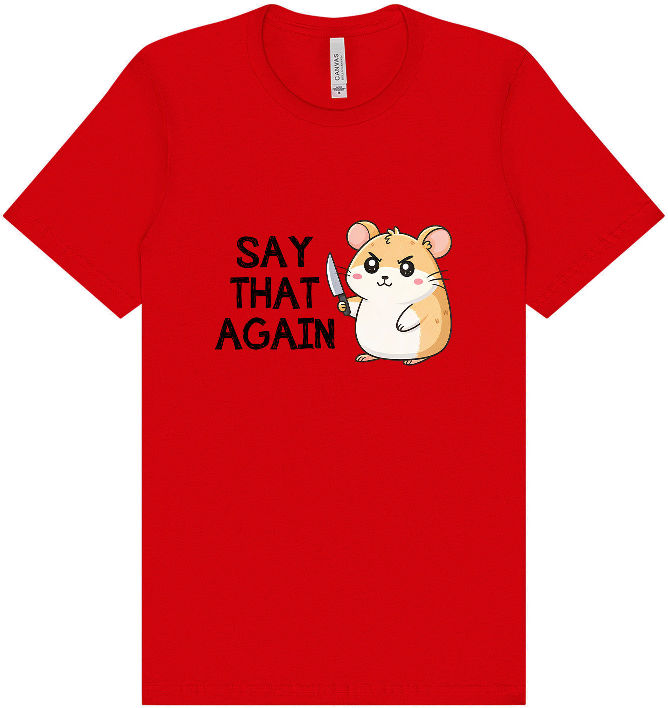 Say That Again Adult Bella Canvas Shirt