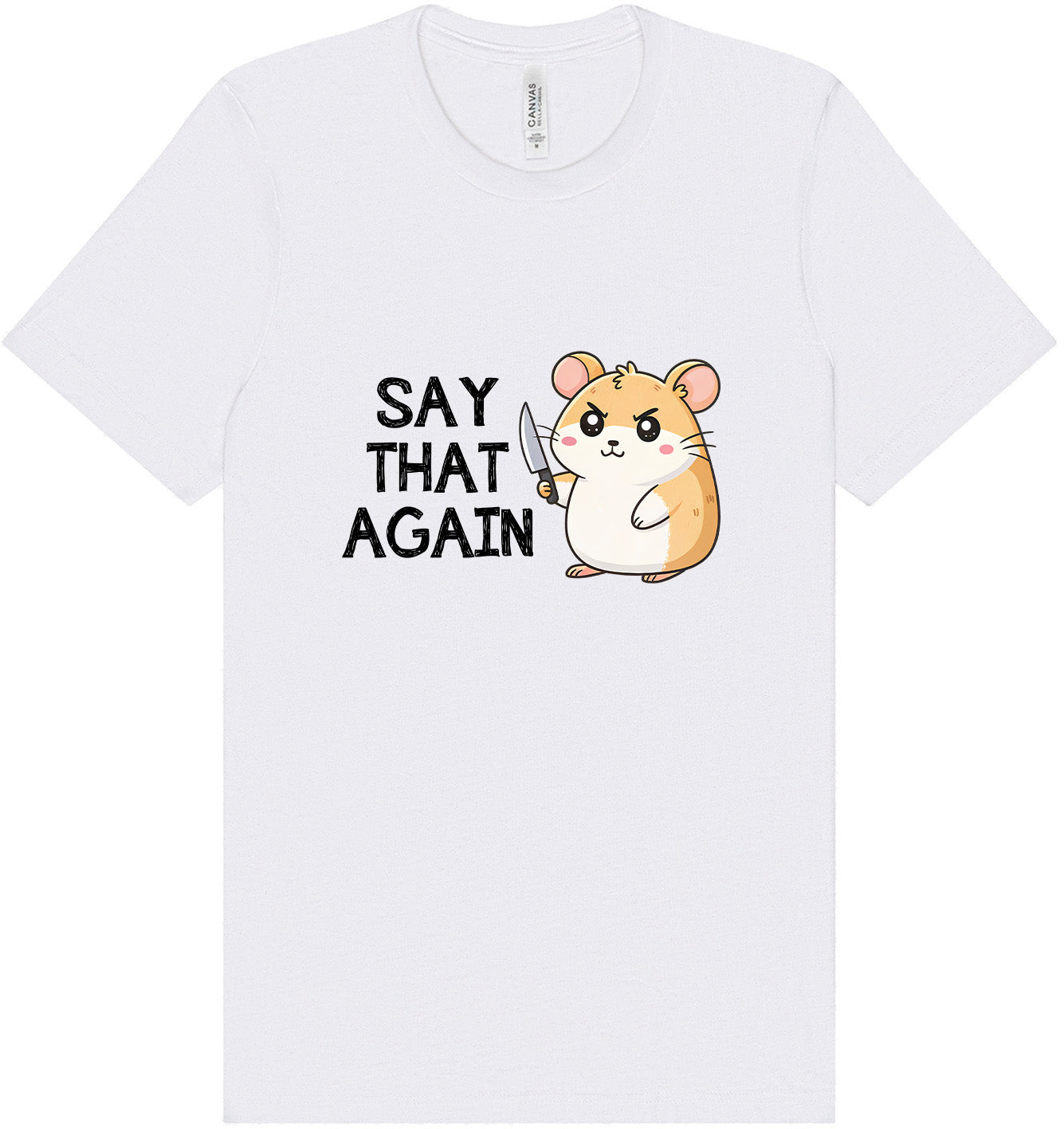 Say That Again Adult Bella Canvas Shirt