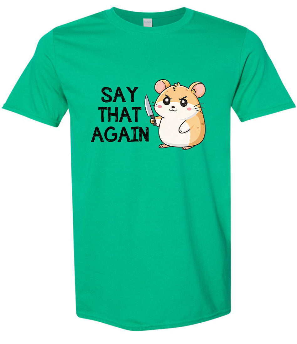 Say That Again Adult Gildan Soft Shirt
