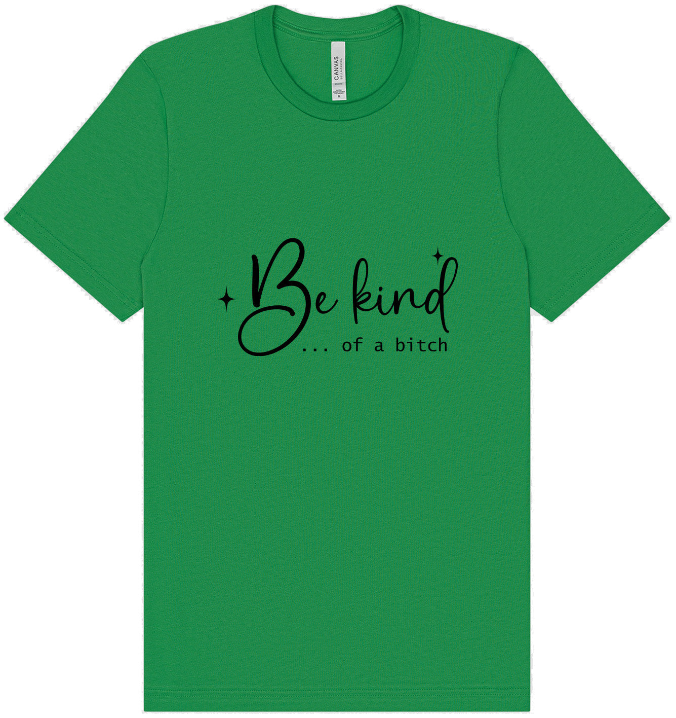 Be Kind of a Bitch Adult Bella Canvas Shirt
