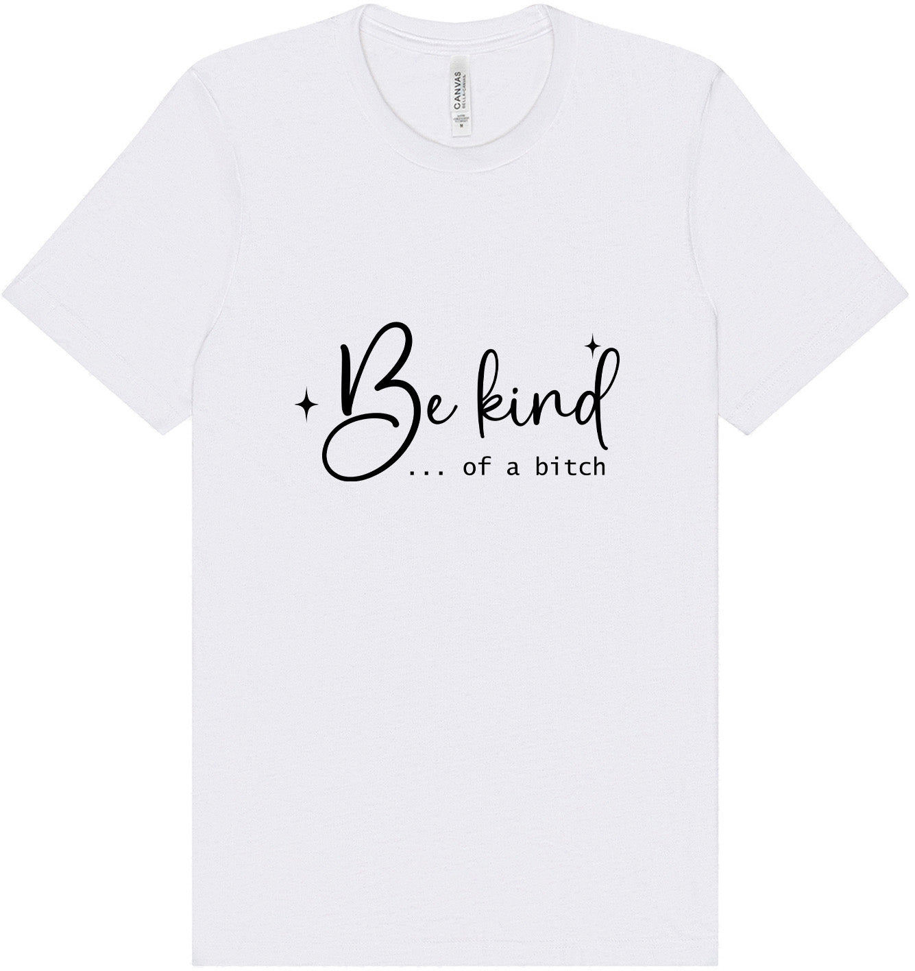 Be Kind of a Bitch Adult Bella Canvas Shirt