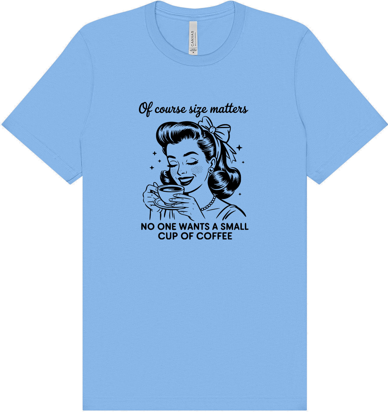 No Small Coffees Adult Bella Canvas Shirt