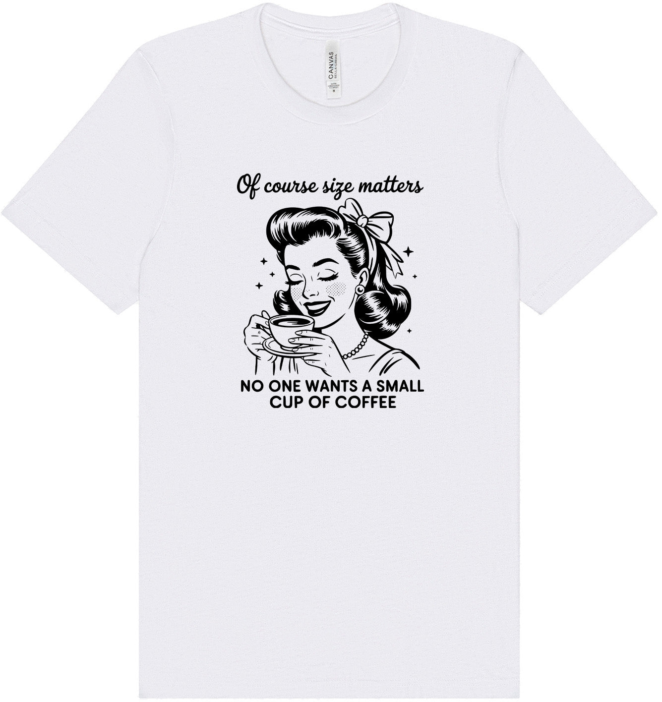 No Small Coffees Adult Bella Canvas Shirt
