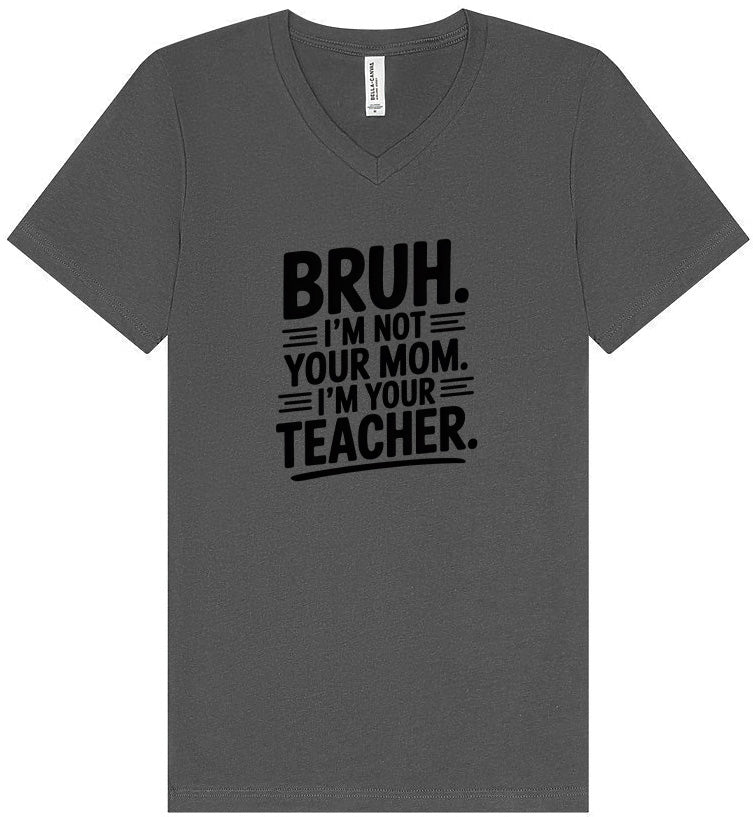 Bruh Not Your Mom  Unisex V-Neck Shirt