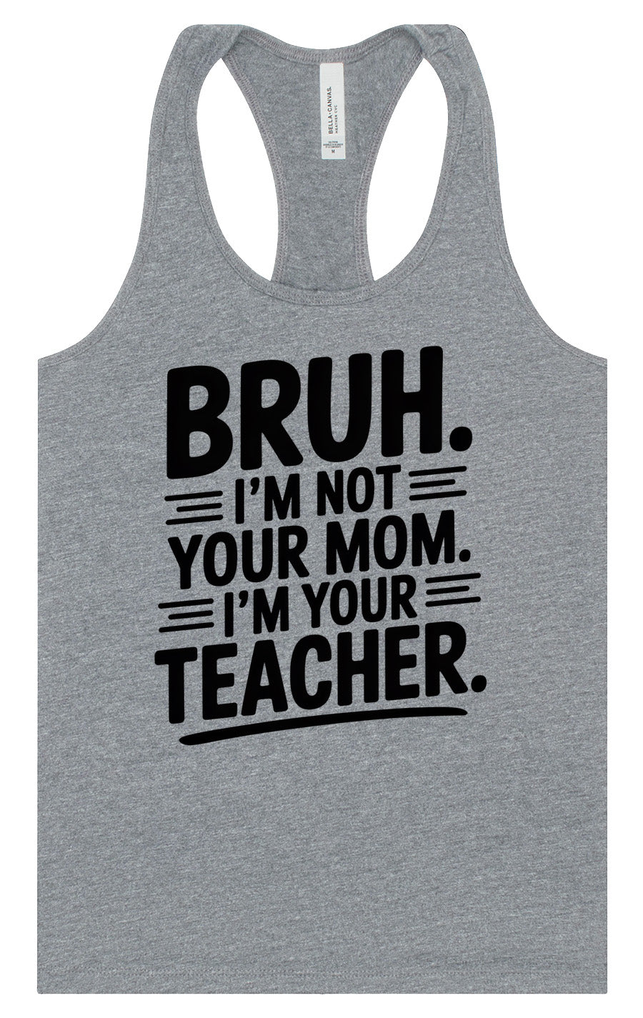 Bruh Not Your Mom  Women's Racerback Tank