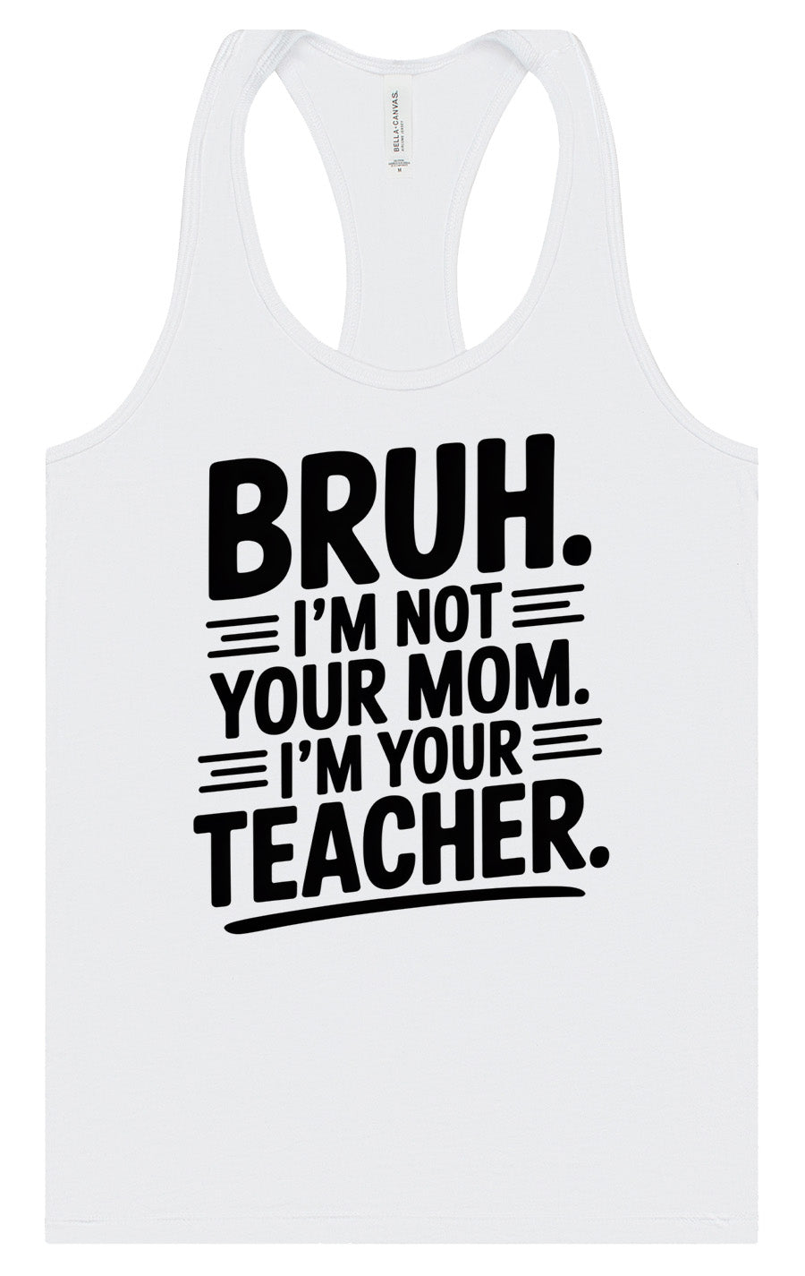 Bruh Not Your Mom  Women's Racerback Tank