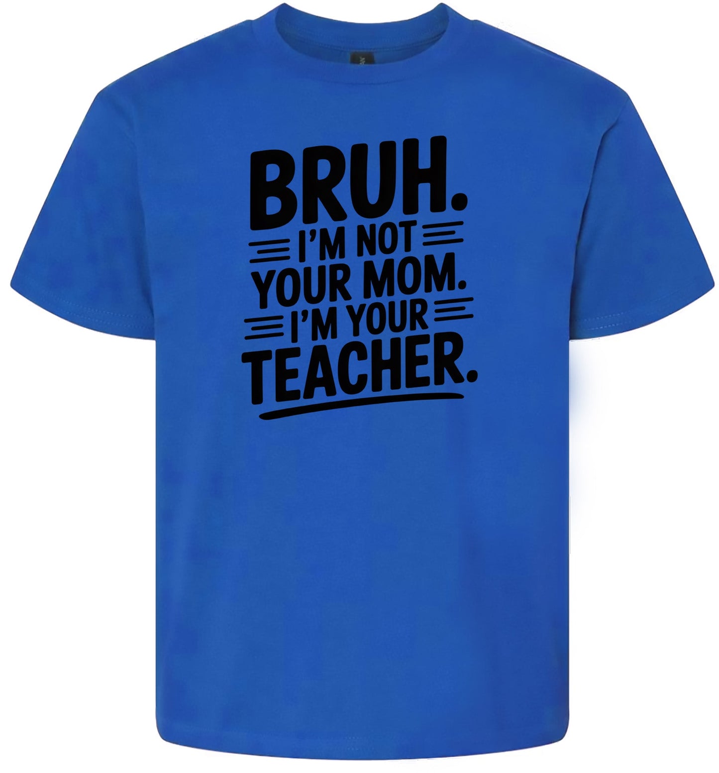 Bruh Not Your Mom  Children's Gildan Soft Shirt