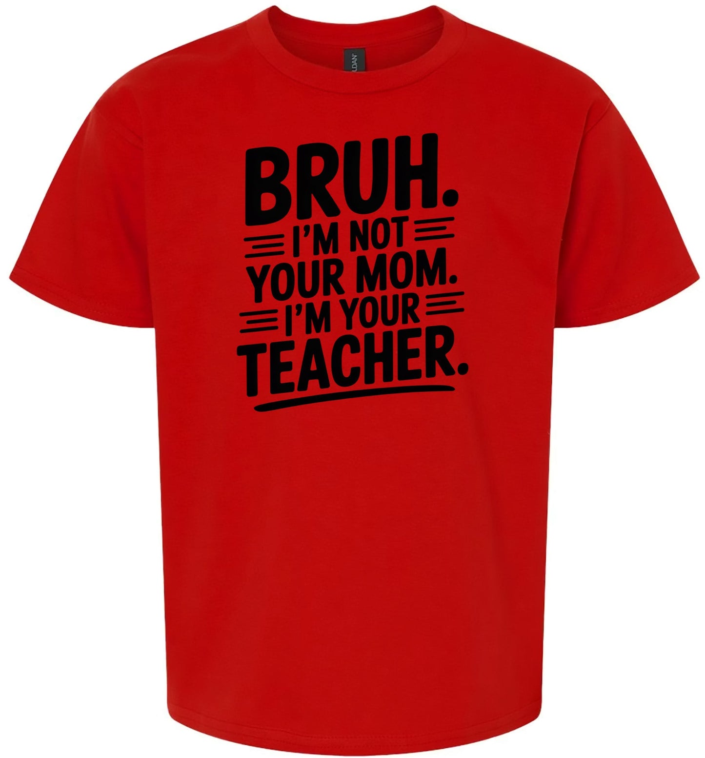 Bruh Not Your Mom  Children's Gildan Soft Shirt