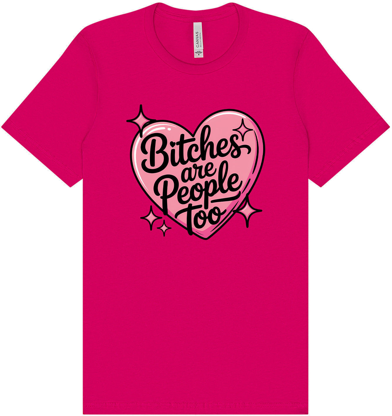 Bitches are People Too Adult Bella Canvas Shirt