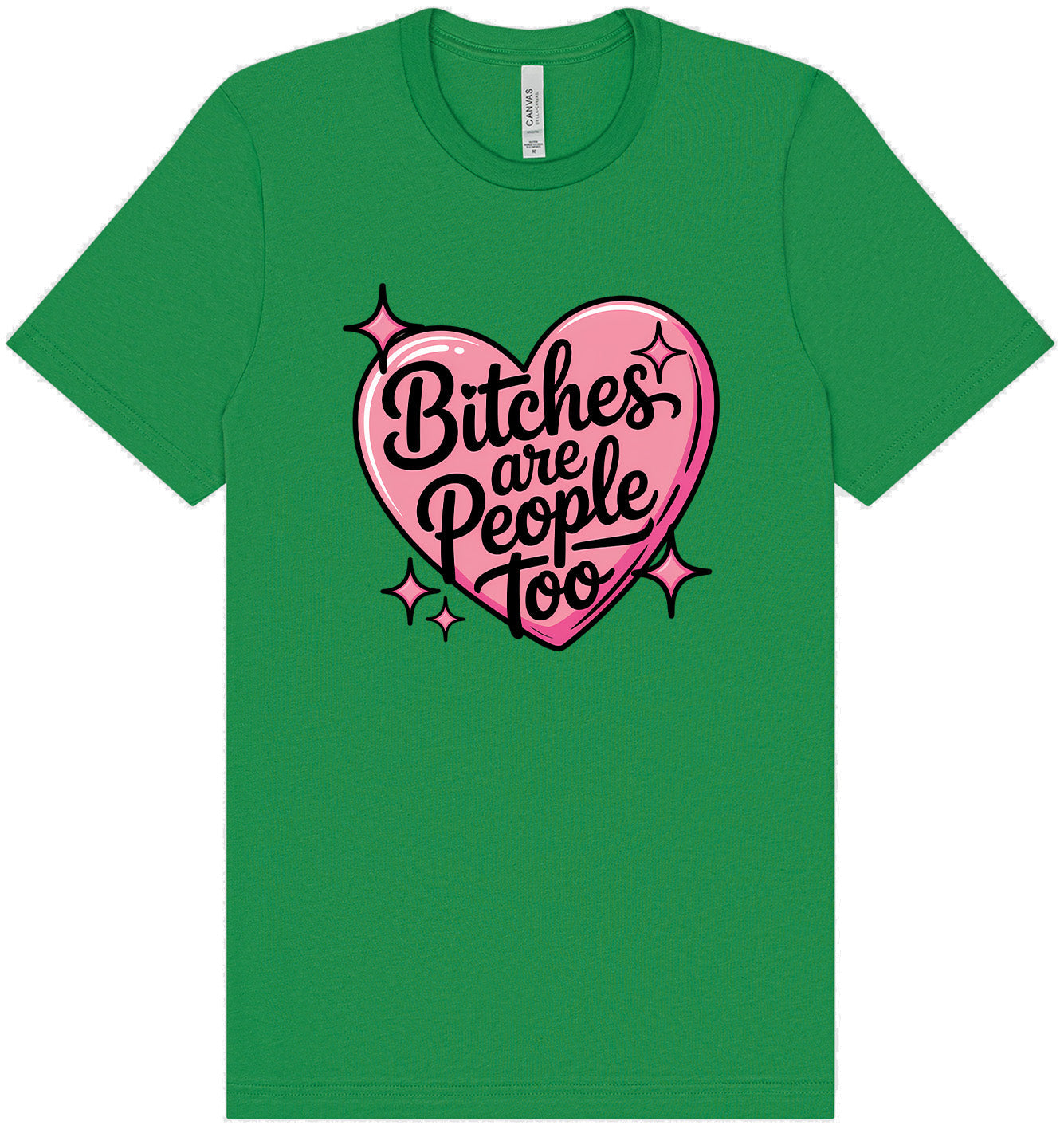 Bitches are People Too Adult Bella Canvas Shirt