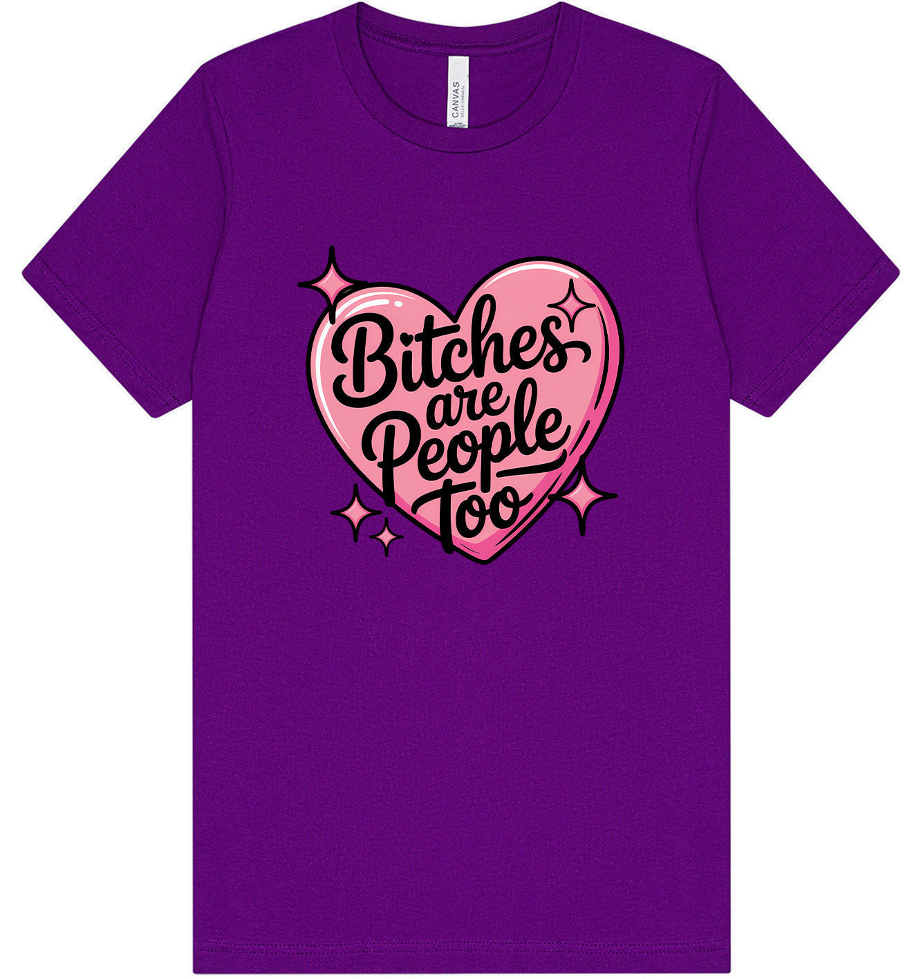 Bitches are People Too Adult Bella Canvas Shirt