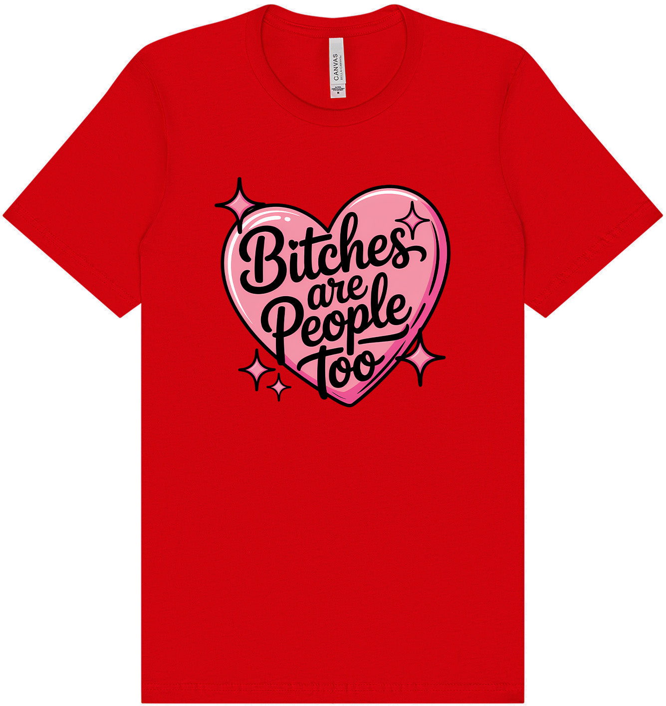 Bitches are People Too Adult Bella Canvas Shirt
