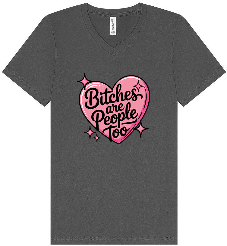 Bitches are People Too Unisex V-Neck Shirt