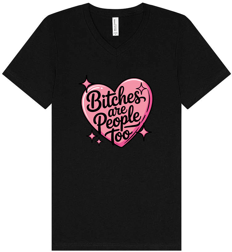 Bitches are People Too Unisex V-Neck Shirt