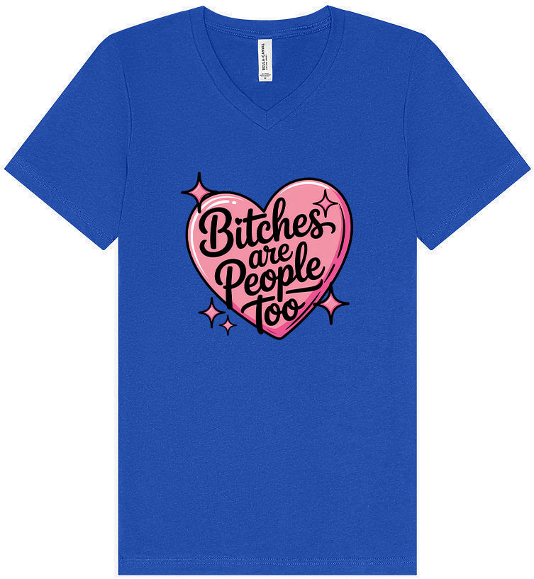 Bitches are People Too Unisex V-Neck Shirt