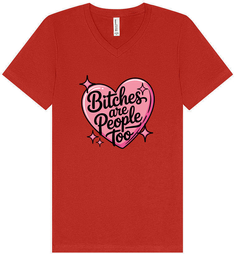 Bitches are People Too Unisex V-Neck Shirt