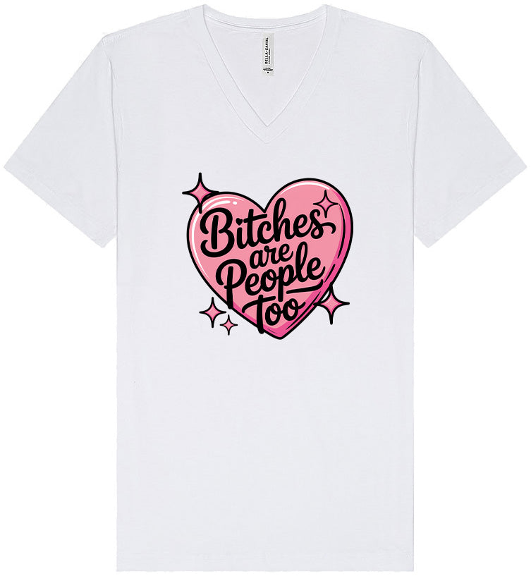 Bitches are People Too Unisex V-Neck Shirt