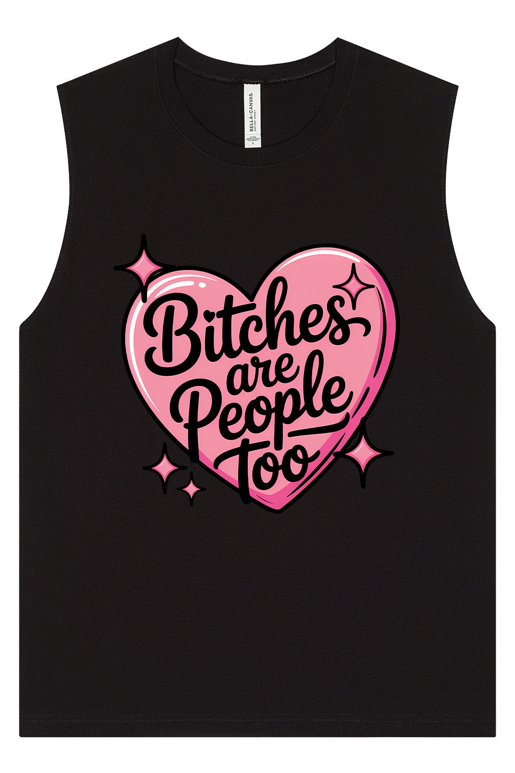 Bitches are People Too Muscle Tank