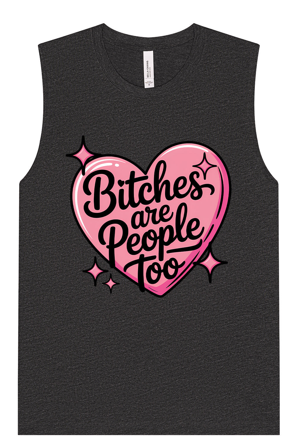 Bitches are People Too Muscle Tank