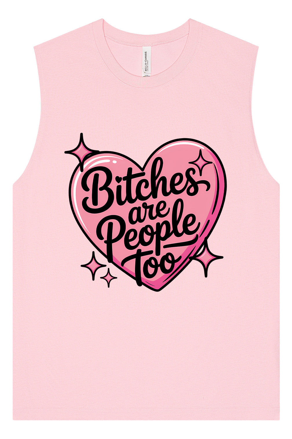 Bitches are People Too Muscle Tank