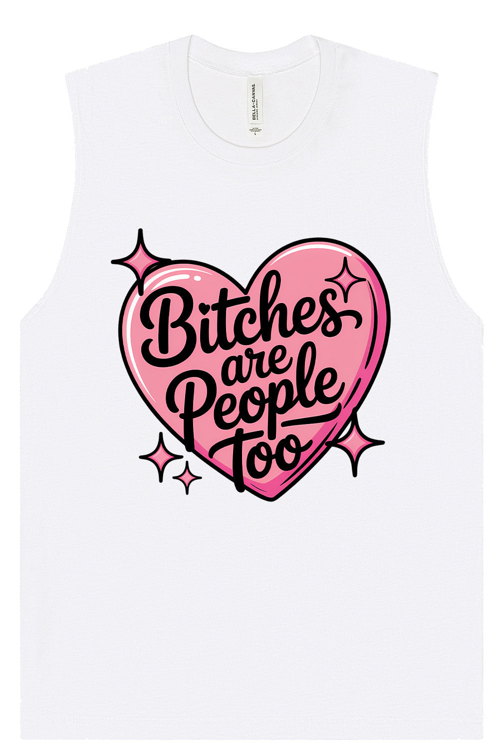 Bitches are People Too Muscle Tank