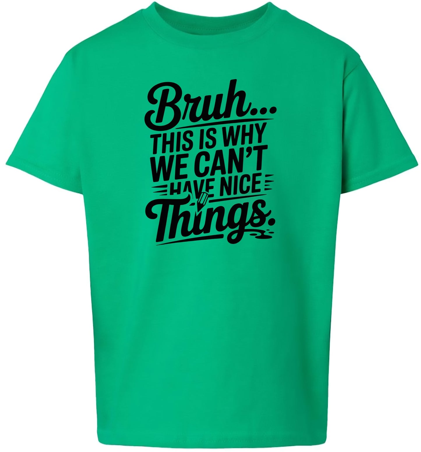 Bruh We Can't Have Nice Things Children's Gildan Soft Shirt