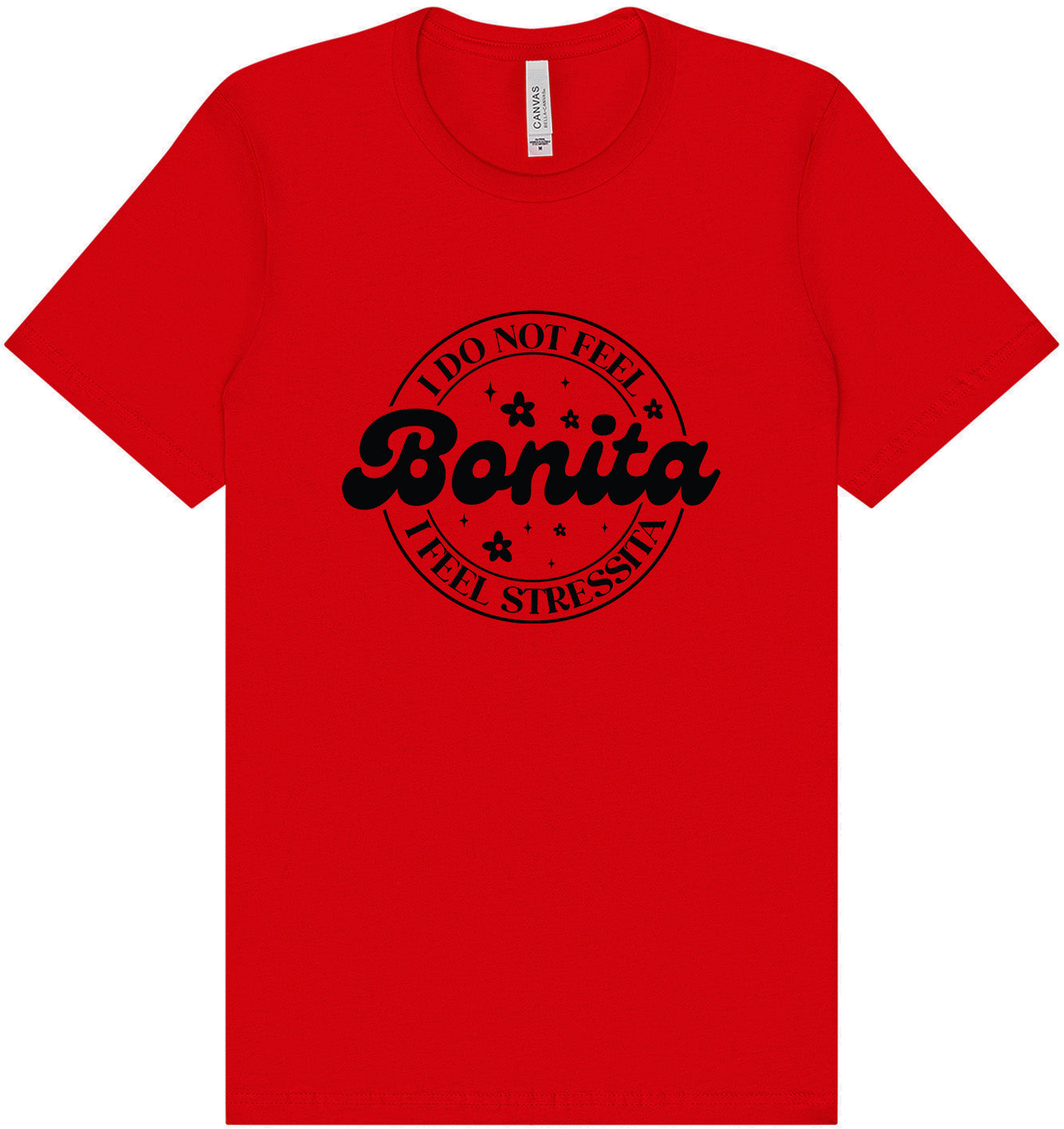 Not Bonita, Stressita Adult Bella Canvas Shirt