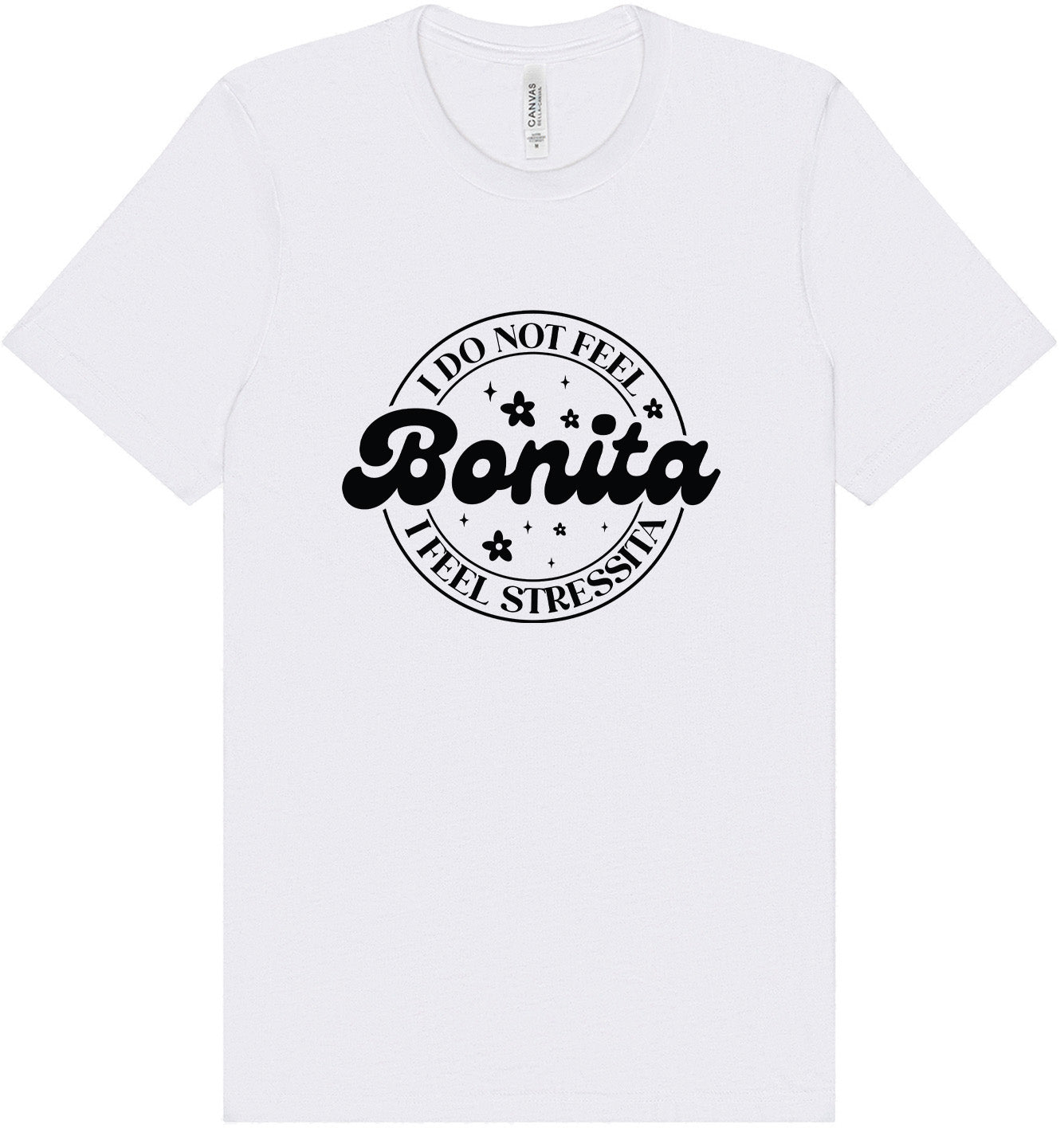 Not Bonita, Stressita Adult Bella Canvas Shirt