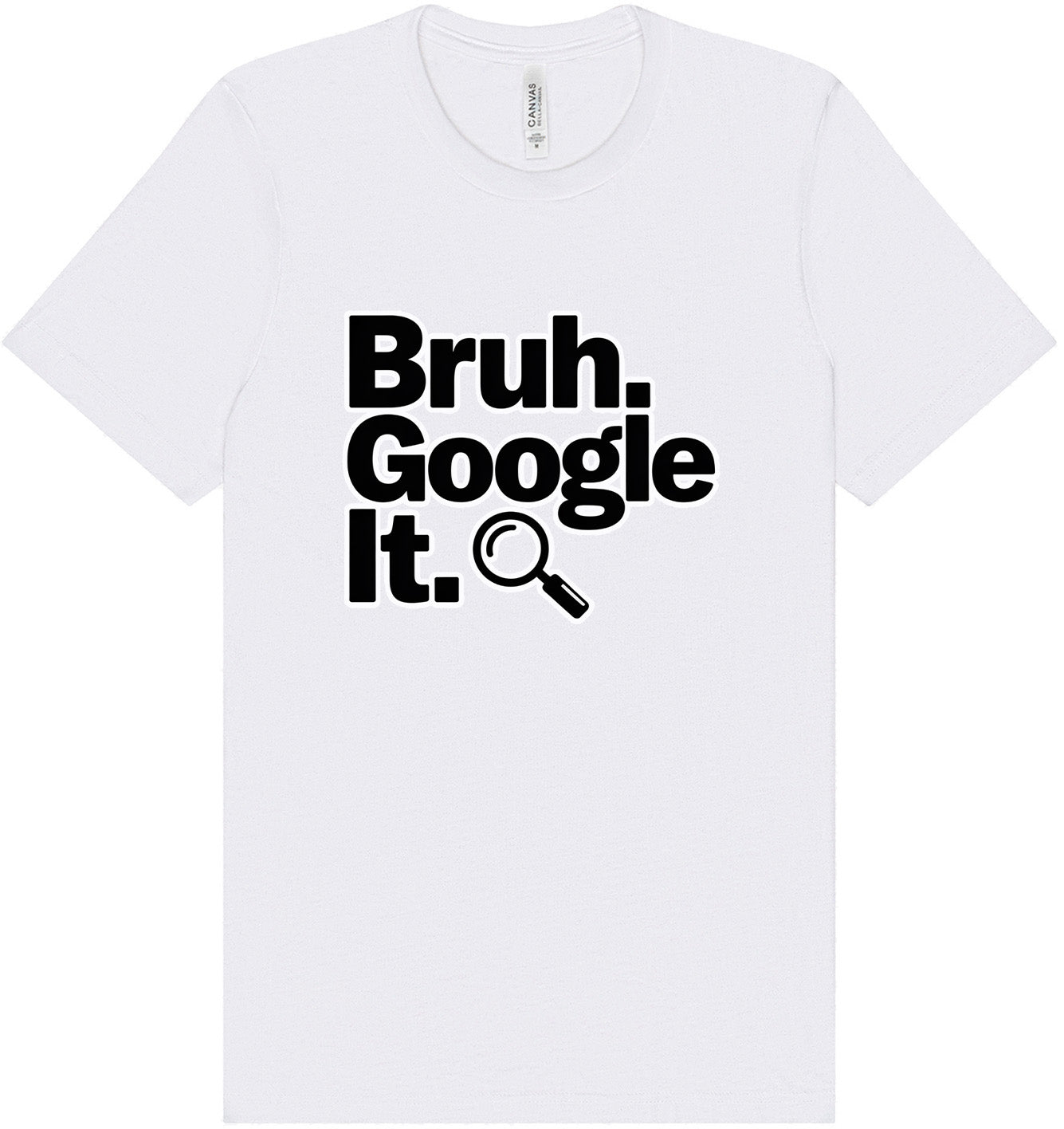 Bruh Google It Adult Bella Canvas Shirt