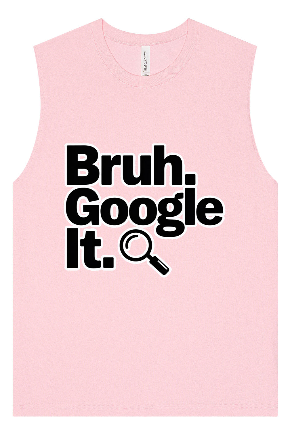 Bruh Google It Muscle Tank