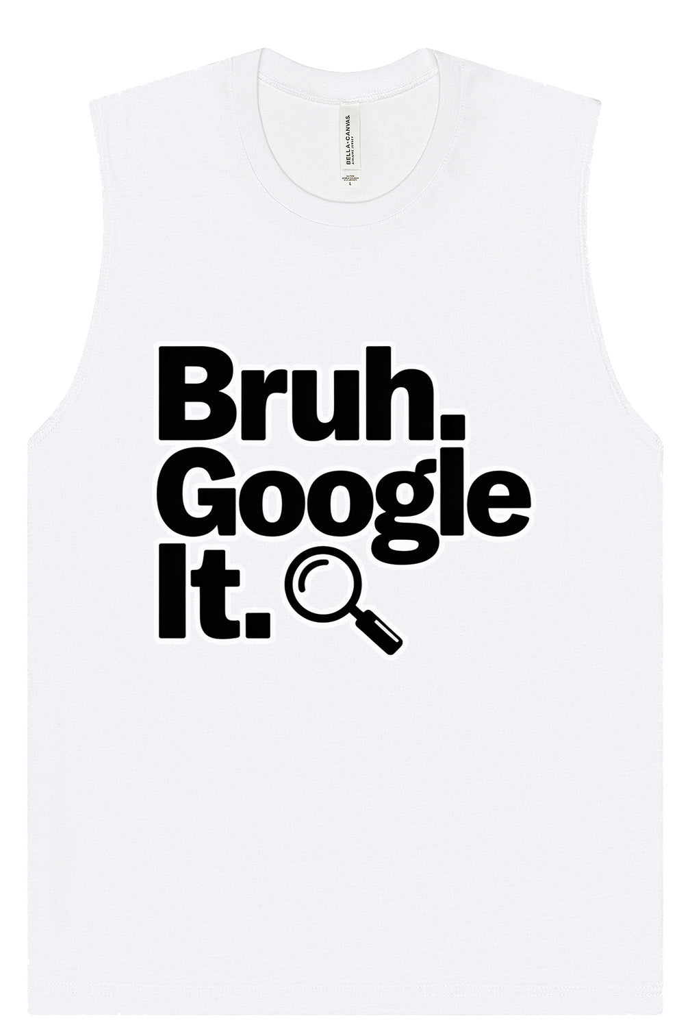 Bruh Google It Muscle Tank