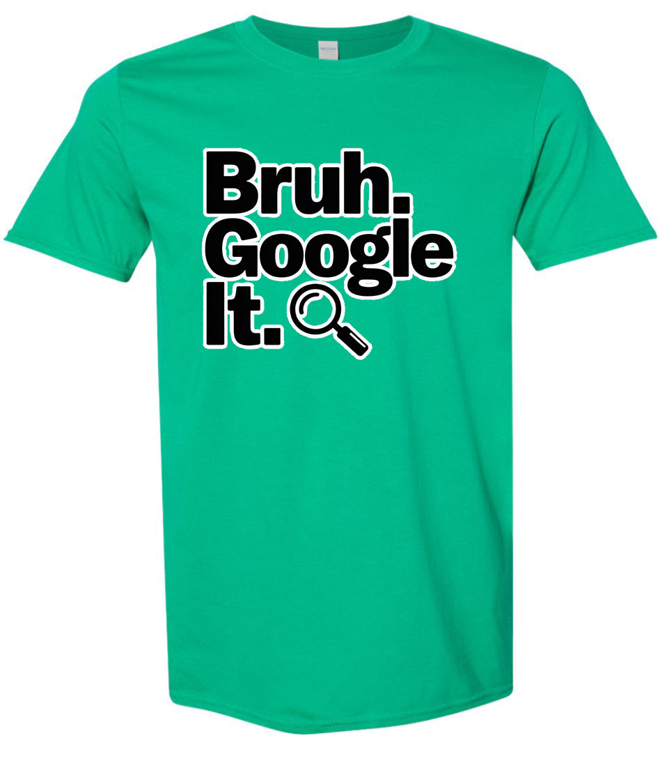 Bruh Google It Adult Gildan Soft Shirt