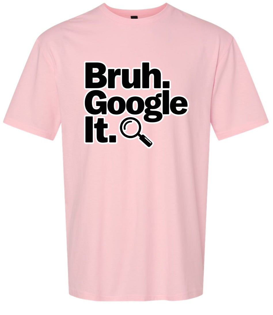 Bruh Google It Adult Gildan Soft Shirt