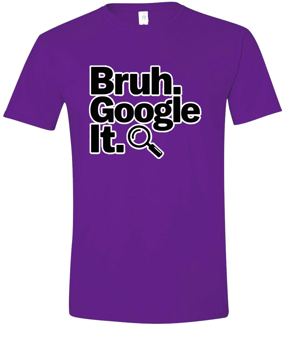Bruh Google It Adult Gildan Soft Shirt