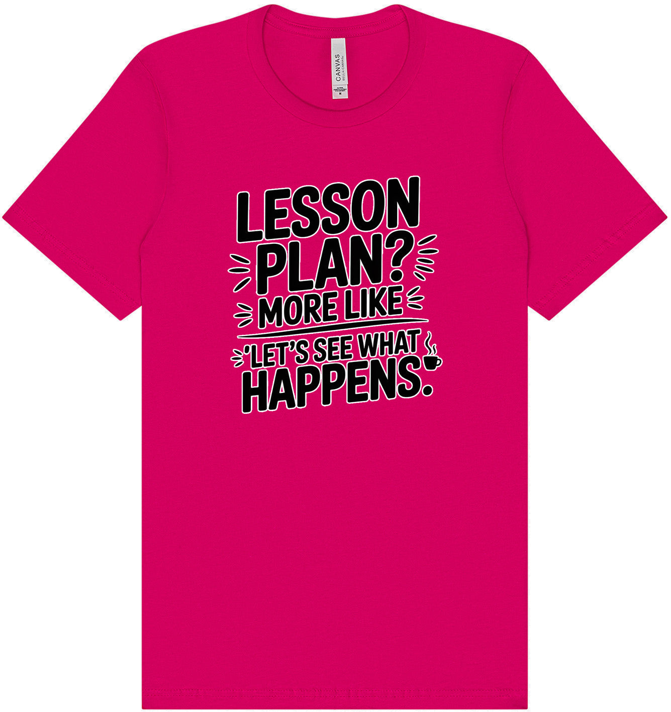 Lesson Plan - See What Happens Adult Bella Canvas Shirt