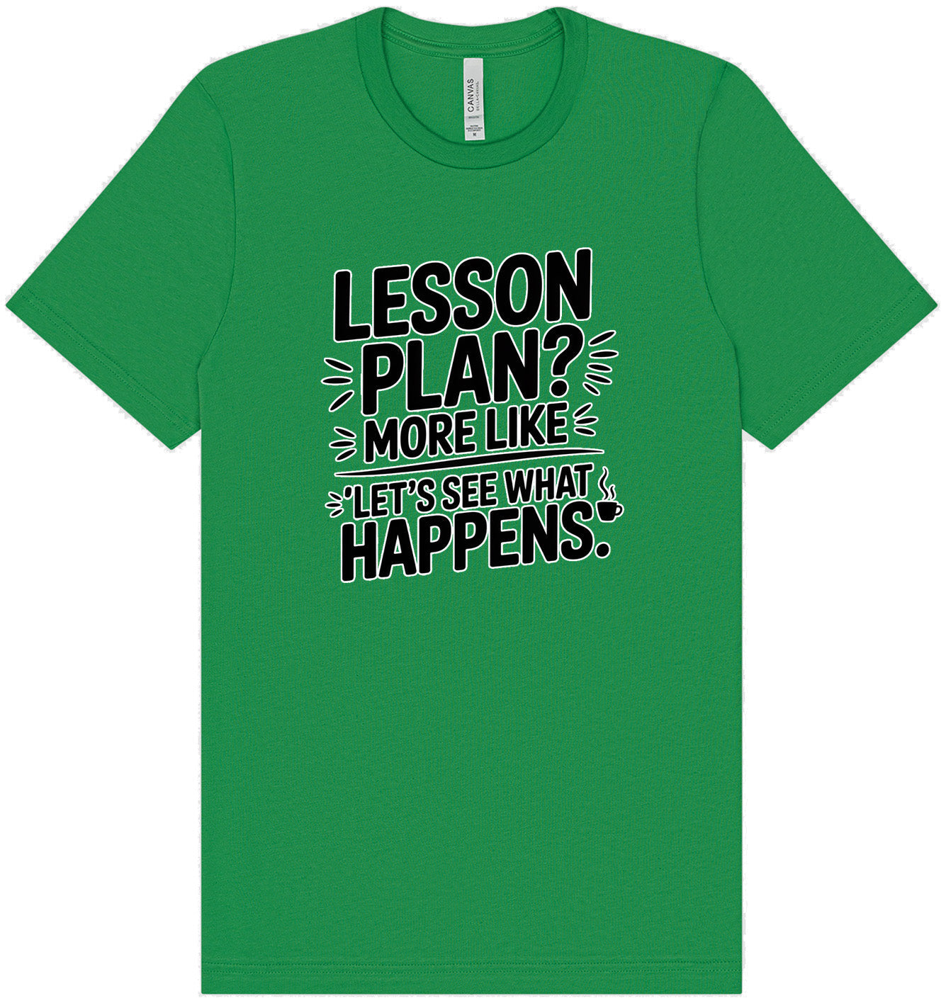 Lesson Plan - See What Happens Adult Bella Canvas Shirt