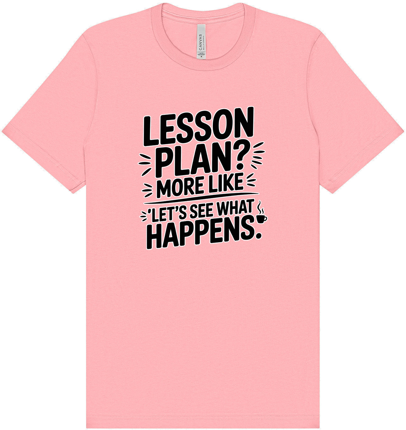 Lesson Plan - See What Happens Adult Bella Canvas Shirt