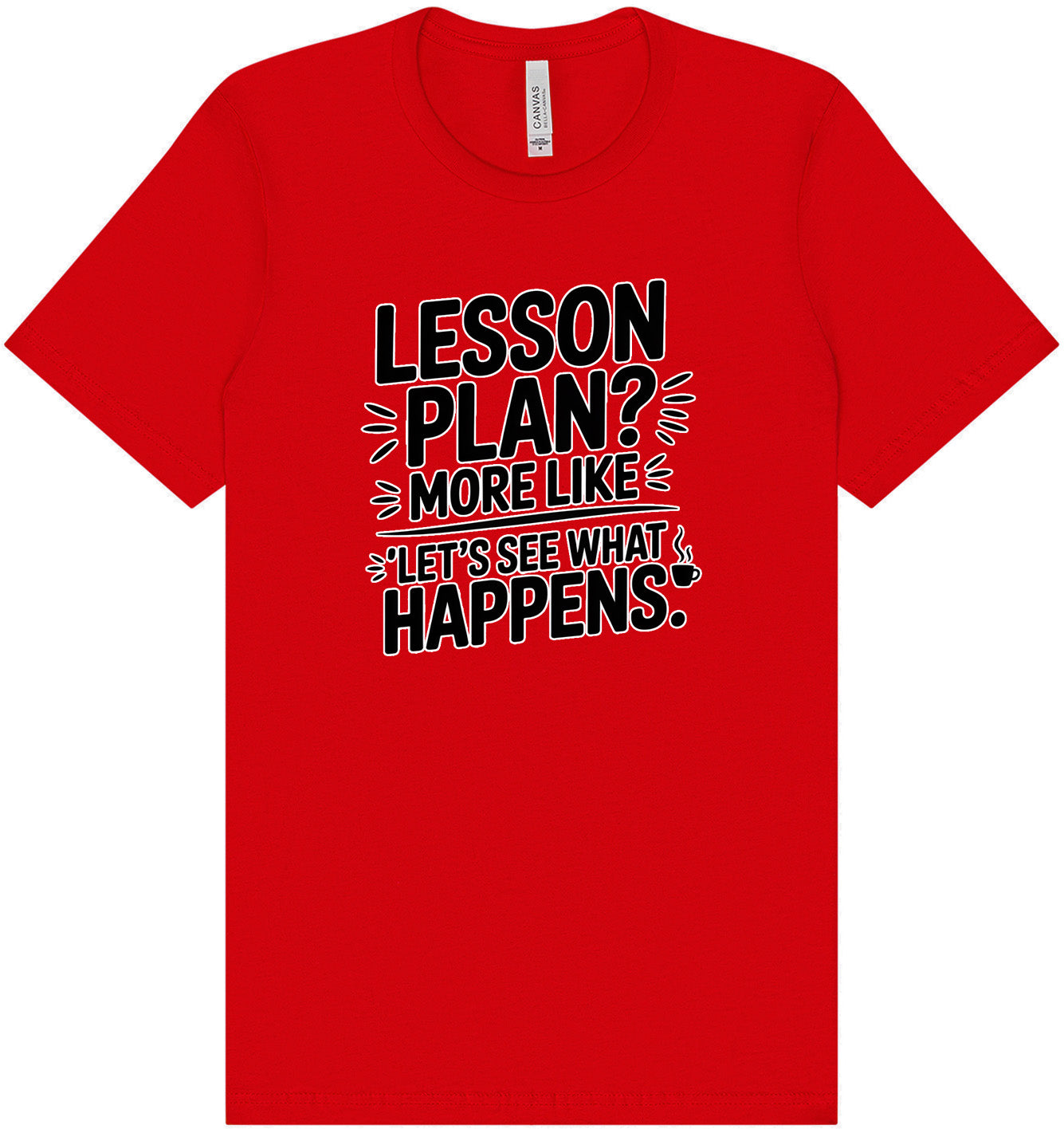 Lesson Plan - See What Happens Adult Bella Canvas Shirt