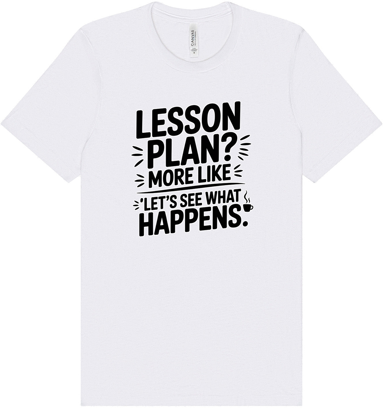 Lesson Plan - See What Happens Adult Bella Canvas Shirt