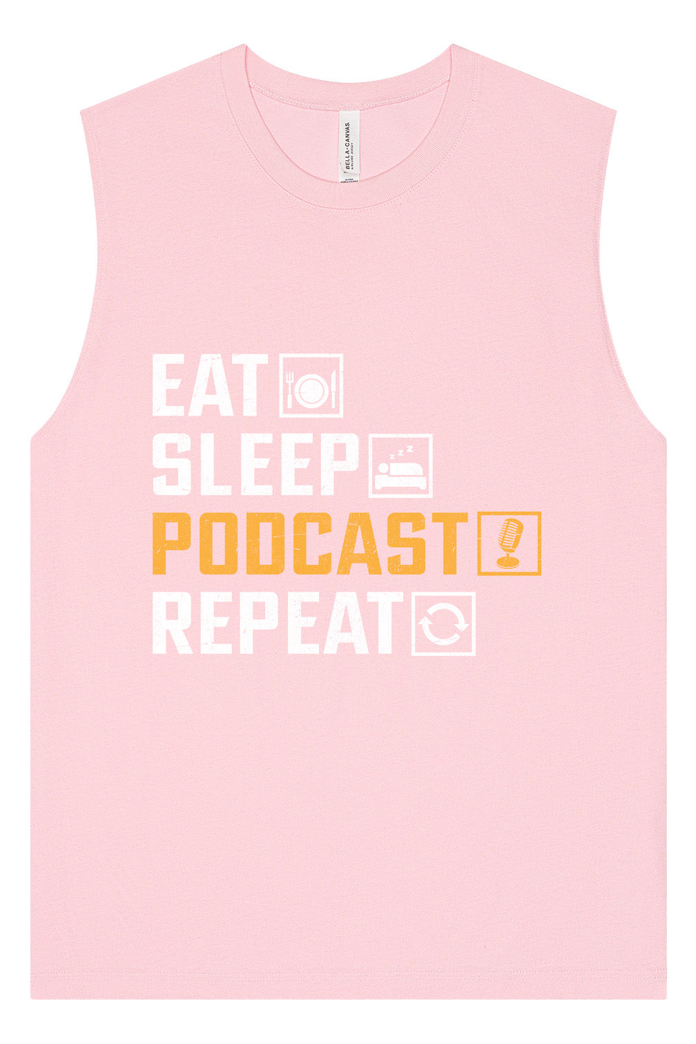 Eat. Sleep. Podcast. Repeat. Muscle Tank
