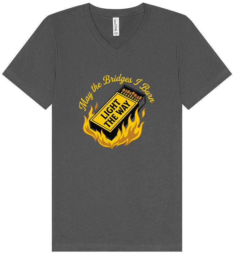 May the Bridges I Burn Light the Way Unisex V-Neck Shirt