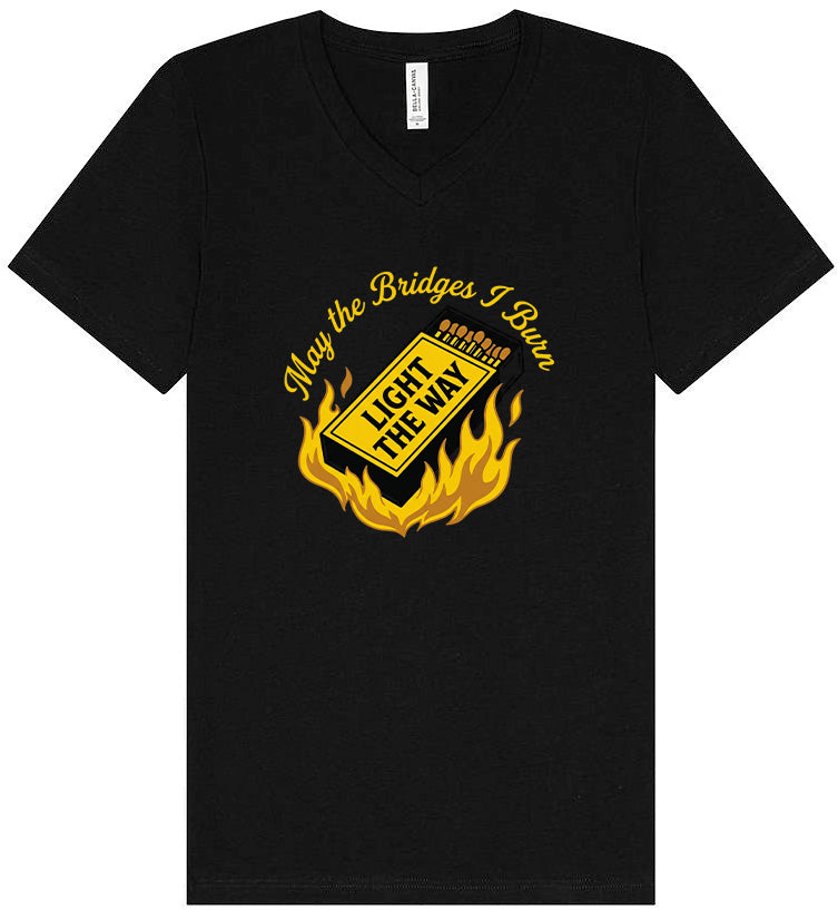 May the Bridges I Burn Light the Way Unisex V-Neck Shirt