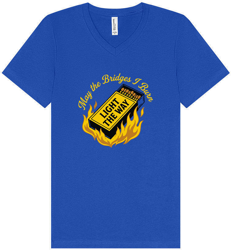 May the Bridges I Burn Light the Way Unisex V-Neck Shirt