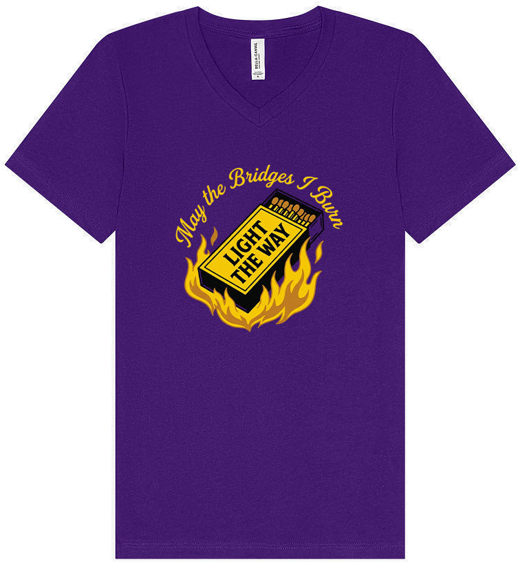 May the Bridges I Burn Light the Way Unisex V-Neck Shirt