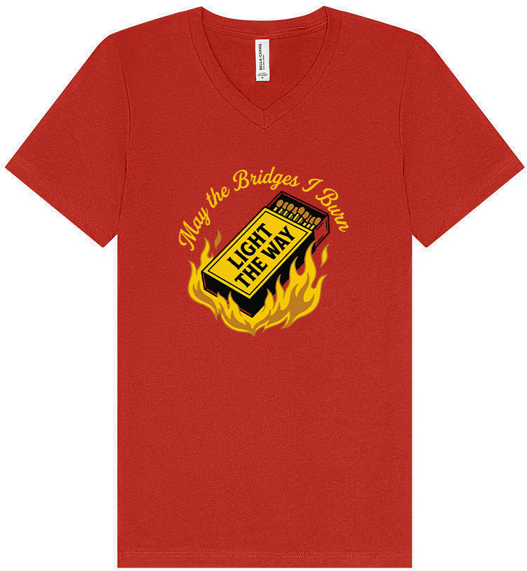 May the Bridges I Burn Light the Way Unisex V-Neck Shirt